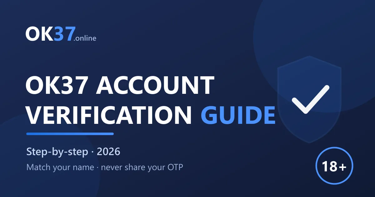 OK37 Account Verification: Step-by-Step Guide 2026