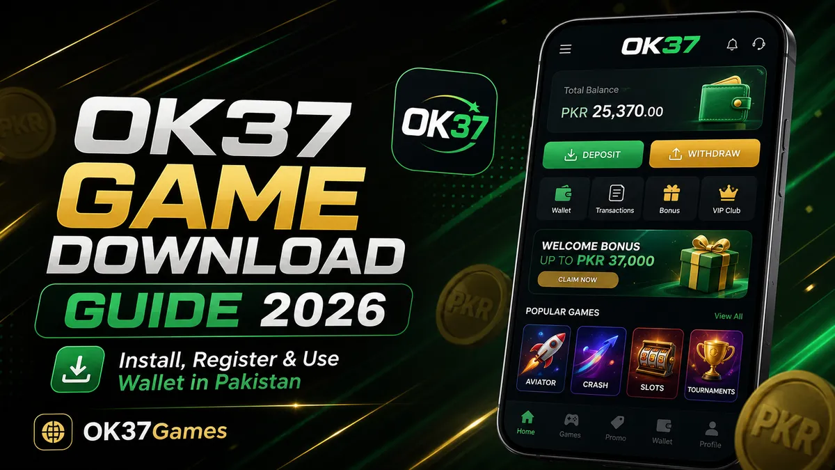 How to Deposit & Withdraw on OK37 with JazzCash and Easypaisa