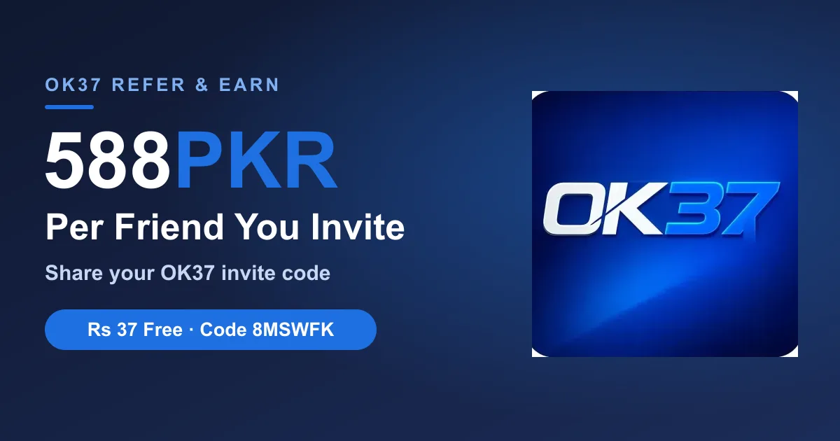 OK37 Invite Code & Refer and Earn – Get 588 PKR Per Friend (2026)