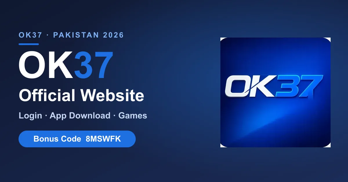 OK37 Official Website – Login, App Download & Bonus Code (Pakistan 2026)